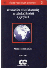 kniha Metamorfóza světové ekonomiky na sklonku 20. století a její výhled, Oeconomica 2002