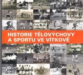 kniha Historie tělovýchovy a sportu ve Vítkově, Zemský archiv v Opavě 2015