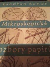 kniha Mikroskopické rozbory papíru určeno ... techn. zaměstnancům provoz. a kontrolních laboratoří v papírnách ... pomůcka pro odb. školy a kursy, SNTL 1954