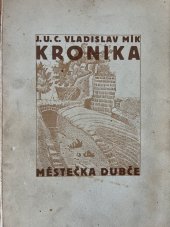 kniha Kronika městečka Dubče, vlastní náklad 1932