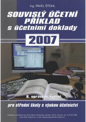 kniha Souvislý účetní příklad s účetními doklady pro studenty obchodních akademií a ostatních středních odborných škol s výukou účetnictví, Pavel Štohl 2007