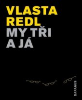 kniha My tři a já Vlasta Redl, Daranus ve spolupráci s Vlastou Redlem 2011