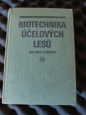 kniha Biotechnika účelových lesů [celost. vysokošk. učebnice pro vys. školy zeměd., SZN 1986