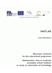 kniha MATLAB electronic textbook for the educational programme Mathematics: how to motivate secondary school students to study at universities of technology, Vysoké učení technické, Fakulta elektrotechniky a komunikačních technologií, Ústav matematiky 2012