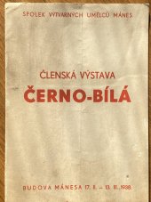 kniha Členská výstava Černo-bílá budova Mánesa v Praze od 17. února do 13. března 1938, Spolek výtvarných umělců Mánes 1938