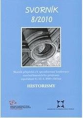 kniha Historismy sborník příspěvků z 8. specializované konference stavebněhistorického průzkumu uspořádané ve dnech 9.-12.6.2009 v Děčíně, Lepton studio 2010