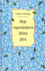 kniha Moje vzpomínková dobrá jitra, Vašut 2004