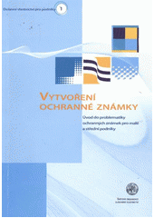 kniha Vytvoření ochranné známky úvod do problematiky ochranných známek pro malé a střední podniky, Úřad průmyslového vlastnictví 2008