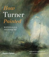 kniha How Turner painted, Vydavatel	Thames & Hudson Ltd 2019