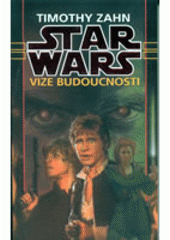 kniha Star Wars - Ruka Thrawnova 2. - Vize budoucnosti, Egmont 2004