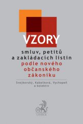 kniha Vzory smluv, petitů a zakládacích listin podle nového občanského zákoníku, C. H. Beck 2014