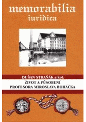 kniha Život a působení profesora Miroslava Boháčka, Univerzita Karlova, Právnická fakulta 2000