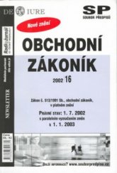 kniha Obchodní zákoník zákon č. 513/1991 Sb., obchodní zákoník, v platném znění : právní stav: 1.7.2002 s paralelním vyznačením změn k 1.1.2003, Newsletter 2002