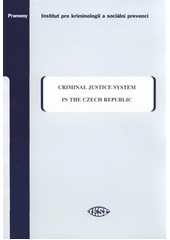 kniha Criminal justice system in the Czech Republic, Institute of Criminology and Social Prevention 2011