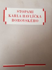 kniha Stopami Karla Havlíčka Borovského, Okr. vlastivědné středisko-muzeum 1971