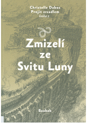 kniha Projít zrcadlem 2. - Zmizelí ze svitu luny , Baobab 2019