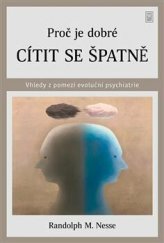 kniha Proč je dobré cítit se špatně Vhledy z pomezí evoluční psychiatrie, Sapienia Broumov 2020