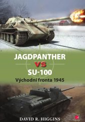 kniha Jagdpanther vs SU–100 Východní fronta 1945, Grada 2015