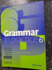 kniha Grammar in practice 6. - Upper-intermediate - 40 units of self-study grammar exercises with tests, Cambridge University Press 2006