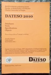 kniha DATESO 2010 databases, texts, specifications, and objects : proceedings of the Dateso 2010 workshop : April 21-23, 2010, Štědronín-Plazy, Matfyzpress 2010