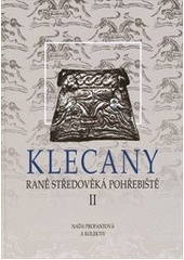 kniha Klecany 2. svazek raně středověká pohřebiště., Archeologický ústav AV ČR 2010