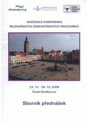 kniha Jihočeská konference nelékařských zdravotnických pracovníků 23.-24.10.2008, České Budějovice : sborník přednášek, Nemocnice České Budějovice 2008