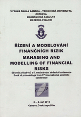 kniha Řízení a modelování finančních rizik sborník příspěvků z 5. mezinárodní vědecké konference : 8.-9. září 2010, Ostrava, Česká republika = Managing and modelling of financial risks : book of proceedings from 5th international scientific conference, Vysoká škola báňská - Technická univerzita Ostrava 2010