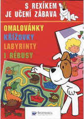 kniha Omalovánky, křížovky, labyrinty i rébusy s Reksíkem je učení zábava, Svojtka & Co. 2008