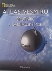 kniha Atlas vesmíru 57 Sputnik a další ruské mise, Hachette 2023