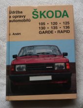 kniha Údržba a opravy automobilů Škoda 105, 120, 125, 130, 135, 136, Garde, Rapid, Tomáš Malina 1994