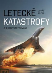 kniha Letecké katastrofy a jejich vyšetřování 01, Regia 2019