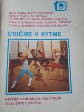 kniha Cvičme v rytme Metodická pomôcka pre cyklus televíznych cvičení , Slovenská štátna poisťovňa a Česká státní pojišťovna 1984