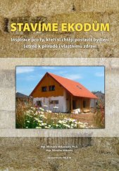 kniha Stavíme ekodům inspirace pro ty, kteří si chtějí postavit bydlení šetrné k přírodě i vlastnímu zdraví, Ekocentrum Paleta 2011