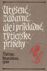 kniha Utešené, zábavné, ale i príkladné rytierske príbehy, Tatran 1980