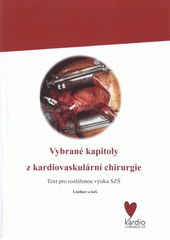 kniha Vybrané kapitoly z kardiovaskulární chirurgie text pro rozšířenou výuku SZŠ, Kardiochirurgie 2012