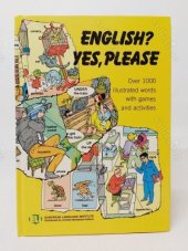 kniha English? Yes, please Over 1000 illustrated words with games and activities, European Language Institute 1987