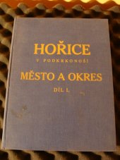 kniha Hořice v Podkrkonoší Díl 1 Město a okres., s.n. 1934