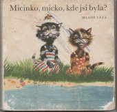 kniha Micinko, micko, kde jsi byla? Cicušky, maňušky, Mladé letá 1984