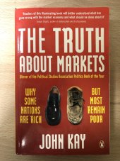 kniha The Truth About Markets Why Some Nations Are Rich But Most Remain Poor, Penguin Books UK 2004