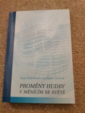 kniha Proměny hudby v měnícím se světě, Univerzita Palackého v Olomouci 2007