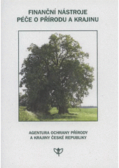 kniha Finanční nástroje péče o přírodu a krajinu, Agentura ochrany přírody a krajiny České republiky 2011