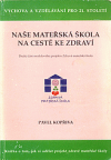 kniha Naše mateřská škola na cestě ke zdraví druhá část modelového projektu Zdravá mateřská škola, Spirála 1996