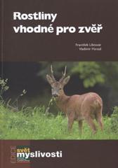 kniha Rostliny vhodné pro zvěř, Lesnická práce 2010