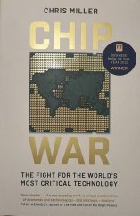 kniha Chip War The Fight For The World’s Most Critical Technology, Simon & Schuster 2022