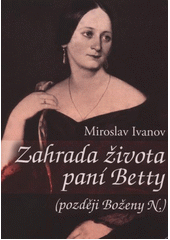 kniha Zahrada života paní Betty (později Boženy N.), XYZ 2012