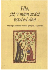 kniha Hle, již v mém srdci vstává den antologie německé dvorské lyriky 12.-14. století, Dybbuk 2009