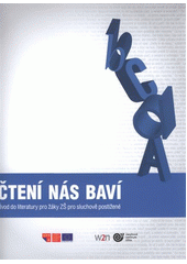 kniha Čtení nás baví úvod do literatury pro žáky ZŠ pro sluchově postižené, Střední škola, Základní škola a Mateřská škola pro sluchově postižené 2011