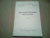 kniha Slovenská literatúra 20. storočia Určeno pro posl. fak. filosof. v Praze, Brně, Olomouci, Bratislavě, Prešově, event. pedagog. fak., SPN 1966