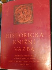 kniha Historická knižní vazba 3.-4. díl. Sborník příspěvků k dějinám vazby a k metodice ochrany hist. knižních vazeb., Severočeské krajské nakladatelství 1965