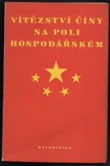 kniha Vítězství Číny na poli hospodářském Projevy Džou-Än-laie, Mao-Dzä-tunga, Čchän Jüna, Melantrich 1951